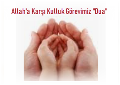 Allah'a Karşı Kulluk Görevimiz Dua