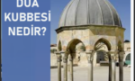 Dua Kubbesi nedir