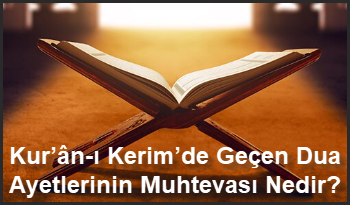 Kur’ân-ı Kerim’de Geçen Dua Ayetlerinin Muhtevası Nedir?