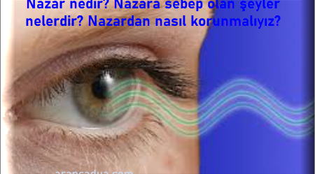 Nazar nedir Nazara sebep olan şeyler nelerdir Nazardan nasıl korunmalıyız