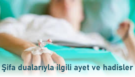 Şifa dualarıyla ilgili ayet ve hadisler