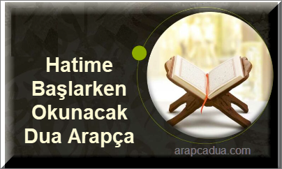 Hatime Başlarken Okunacak Dua Arapça